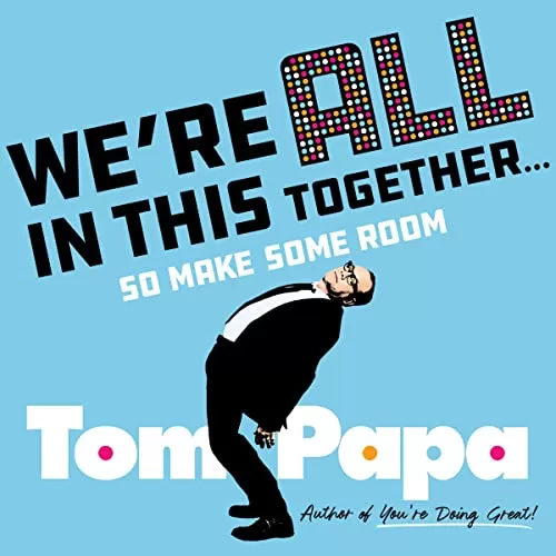 We’re All in This Together . . . By Tom Papa